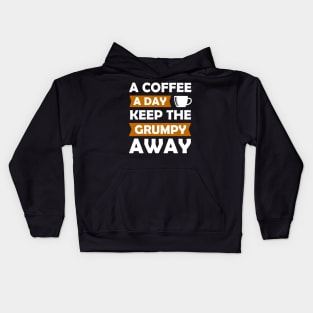 A Coffee A Day Keep The Grumpy Away Kids Hoodie